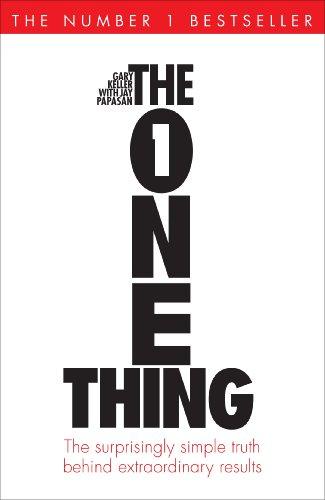 The One Thing: The Surprisingly Simple Truth Behind Extraordinary Results