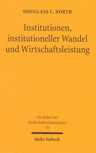 Institutionen, institutioneller Wandel und Wirtschaftsleistung (Einheit der Gesellschaftswissenschaften)