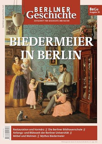 Berliner Geschichte - Zeitschrift für Geschichte und Kultur: Berliner Biedermeier