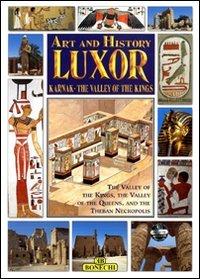 Art and History Luxor: Karnak-the Valley of the Kings (Bonechi Art and History Series)