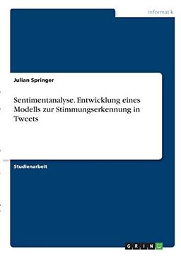 Sentimentanalyse. Entwicklung eines Modells zur Stimmungserkennung in Tweets