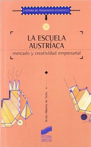 La escuela austríaca, mercado y actividad empresarial (Historia del pensamiento económico, Band 10)