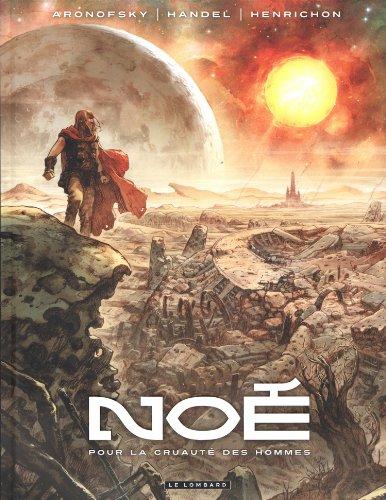 Noé. Vol. 1. Pour la cruauté des hommes