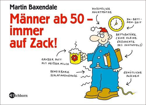 Männer ab 50 - immer auf Zack!: Eine Gebrauchsanleitung