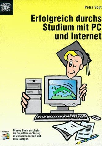 Erfolgreich durchs Studium PC und Internet