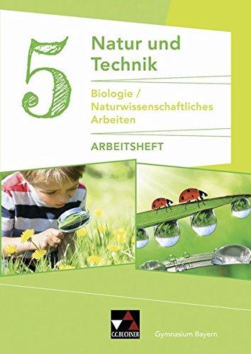 Natur und Technik - Gymnasium Bayern / Natur und Technik: Biologie/NW Arbeiten AH 5: Biologie / Naturwissenschaftliches Arbeiten