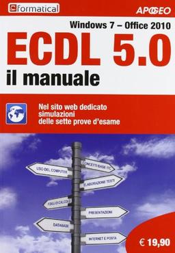 ECDL 5.0. Il manuale. Windows 7 Office 2010