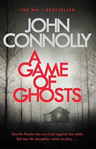 A Game of Ghosts: A Charlie Parker Thriller: 15.  From the No. 1 Bestselling Author of A Time of Torment