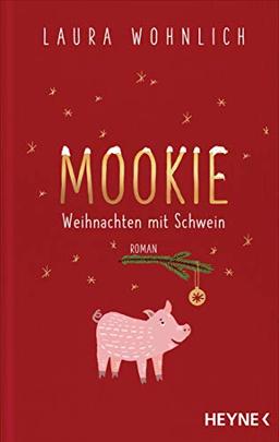 Mookie – Weihnachten mit Schwein: Roman