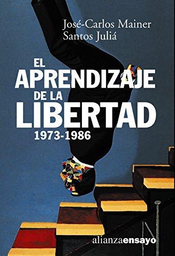 El aprendizaje de la libertad, la cultura de la transición (Alianza Ensayo, Band 171)