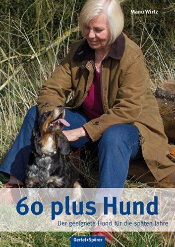 60 plus Hund: Der geeignete Hund für die späten Jahre