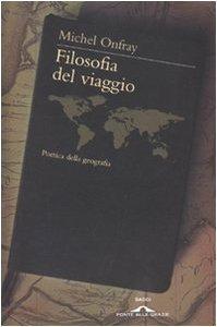 Filosofia del viaggio. Poetica della geografia