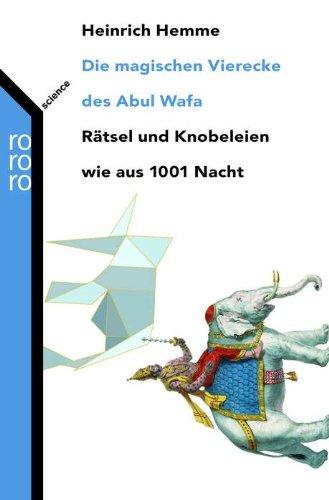 Die magischen Vierecke des Abul Wafa: Rätsel und Knobeleien wie aus 1001 Nacht: Rätsel und Knobeleien aus 1001 Nacht