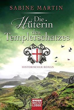 Die Hüterin des Templerschatzes: Historischer Roman