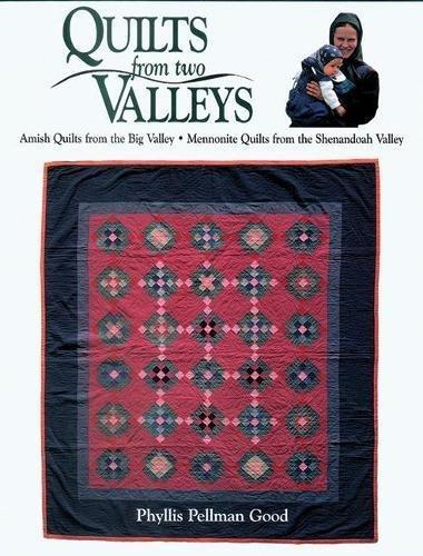 Quilts from two Valleys: Amish Quilts From The Big Valley-Mennonite Quilts From The Shenandoah Valley