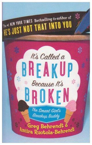 It's Called a Break-up Because It's Broken: The Smart Girl's Break-up Buddy