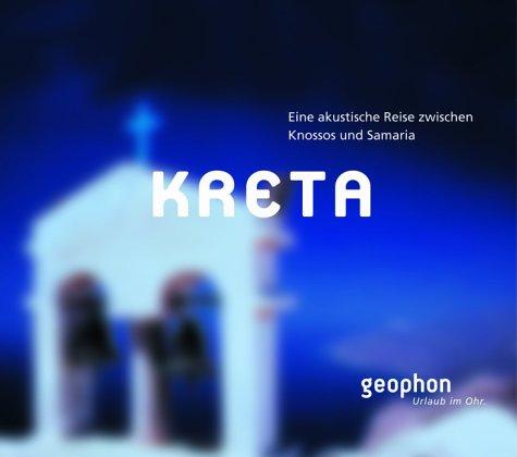 Kreta. CD. . Eine akustische Reise zwischen Knossos und Samaria