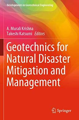 Geotechnics for Natural Disaster Mitigation and Management (Developments in Geotechnical Engineering)