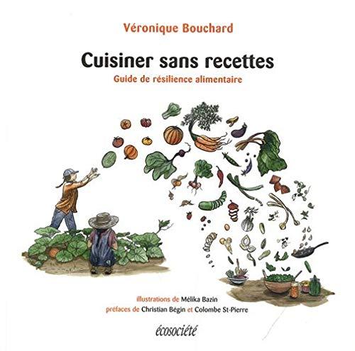 Cuisiner sans recettes - Guide de résilience alimentaire