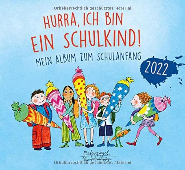 Hurra, ich bin ein Schulkind! 2022: Mein Album zum Schulanfang (Eulenspiegel Kinderbuchverlag)