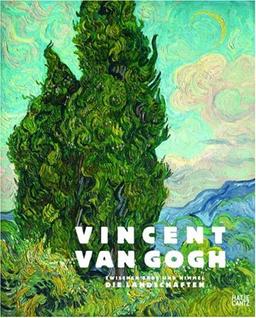 Vincent van Gogh: Zwischen Erde und Himmel. Die Landschaften