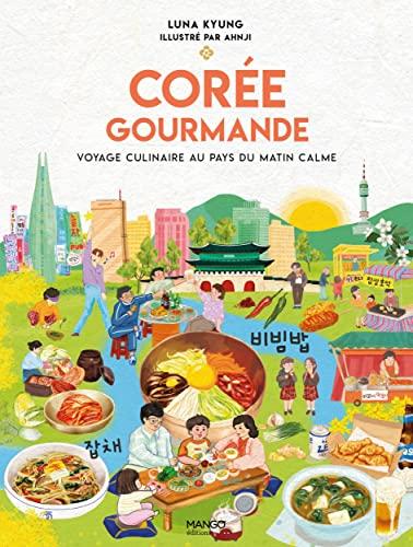 Corée gourmande : voyage culinaire au pays du matin calme