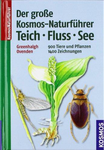 Der große Kosmos-Naturführer Teich, Fluss, See: 900 Tiere und Pflanzen: 900 Tiere und Pflanzen, 1400 Zeichnungen