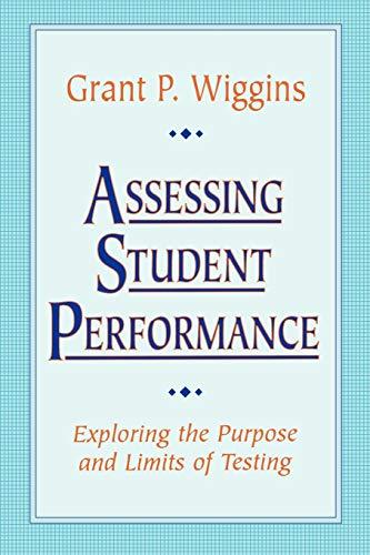 Assessing Student Performance P: Exploring the Purpose and Limits of Testing (Jossey Bass Education Series)