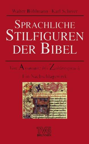 Sprachliche Stilfiguren der Bibel. Von Assonanz bis Zahlenspruch. Ein Nachschlagewerk