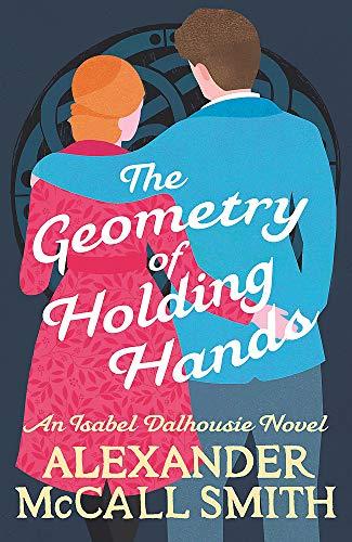 The Geometry of Holding Hands (Isabel Dalhousie Novels, Band 13)