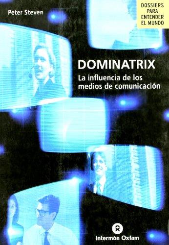 Dominatrix : la influencia de los medios de comunicación (Dossiers Entender El Mundo)