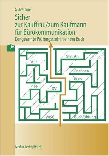 Sicher zur Kauffrau /zum Kaufmann für Bürokommunikation - Der gesamte Prüfungsstoff in einem Buch