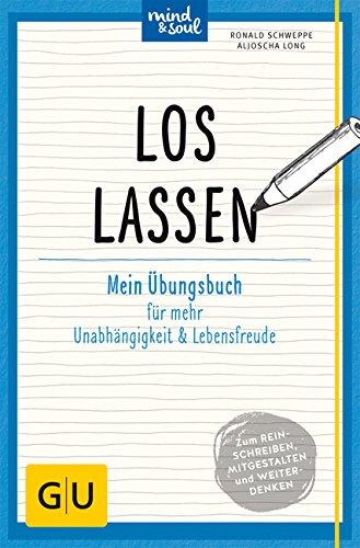 Loslassen: Mein Übungsbuch für mehr Unabhängigkeit und Lebensfreude (GU Übungsbuch)