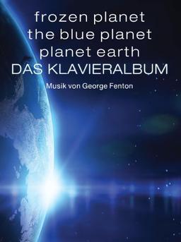 Frozen Planet, The Blue Planet, Planet Earth: Das Klavieralbum