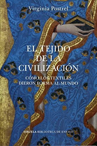 El tejido de la civilización: Cómo los textiles dieron forma al mundo (Biblioteca de Ensayo / Serie mayor, Band 122)