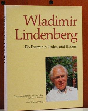 Wladimir Lindenberg. Ein Portrait in Texten und Bildern