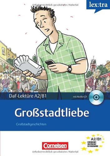 Lextra - Deutsch als Fremdsprache - Lektüren: A2-B1 - Großstadtliebe: Lektüre mit Hörbuch