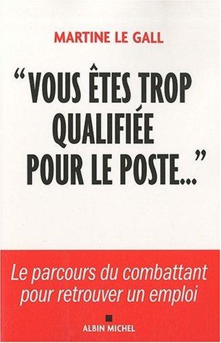 Vous êtes trop qualifiée pour le poste... : le parcours du combattant pour retrouver un emploi