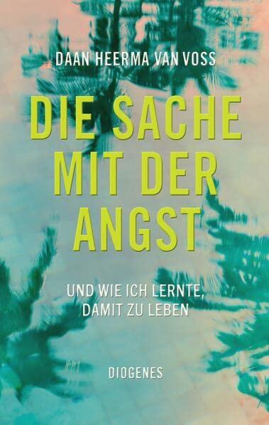 Die Sache mit der Angst: Und wie ich lernte, damit zu leben