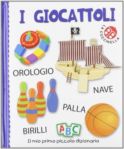 I giocattoli. Il mio primo piccolo dizionario