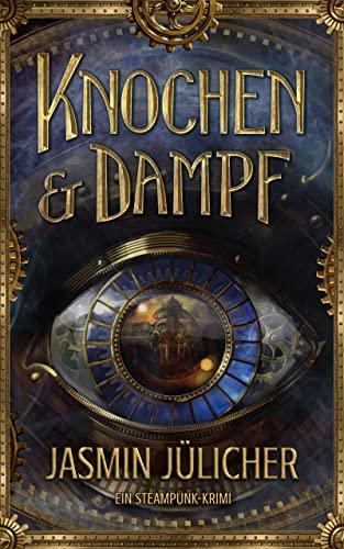 Knochen & Dampf: Ein Steampunk-Krimi