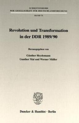 Revolution und Transformation in der DDR 1989/90. Mit Tab. (Schriftenreihe der Gesellschaft für Deutschlandforschung; GDF 73)