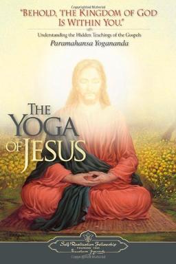 The Yoga of Jesus: Understanding the Hidden Teachings of the Gospels