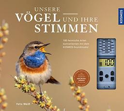 Unsere Vögel und ihre Stimmen: 100 heimische Arten kennenlernen mit dem Kosmos-Soundmodul