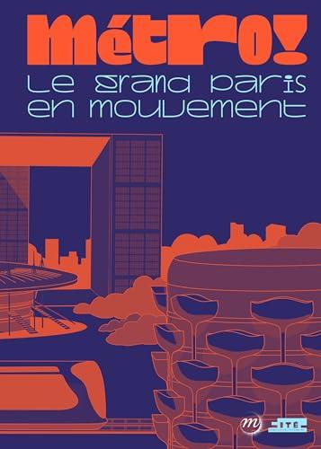 Métro ! : le Grand Paris en mouvement