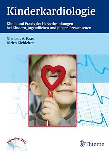 Kinderkardiologie: Klinik und Praxis der Herzerkrankungen bei Kindern, Jugendlichen und jungen Erwa