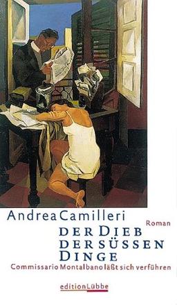 Der Dieb der süßen Dinge: Commissario Montalbano lässt sich verführen. Roman: Commissario Montalbanos dritter Fall.