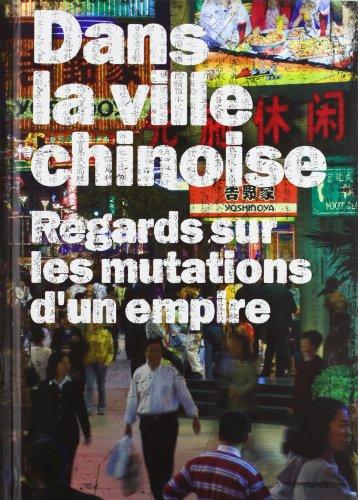 Dans la ville chinoise : regards sur les mutations d'un empire