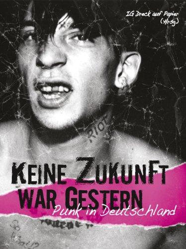 Keine Zukunft war gestern: Punk in Deutschland 1976-?