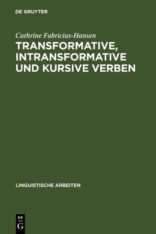 Transformative, intransformative und kursive Verben (Linguistische Arbeiten, 26, Band 26)